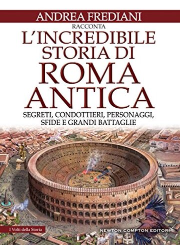 L'incredibile storia di Roma antica (eNewton Saggistica)